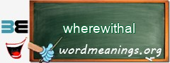 WordMeaning blackboard for wherewithal